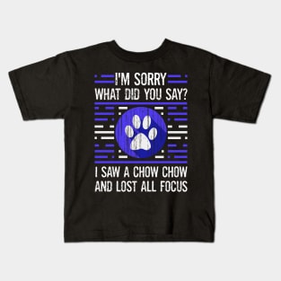 Chow Chow Dog Lover What Did You Say I Lost All Focus Kids T-Shirt